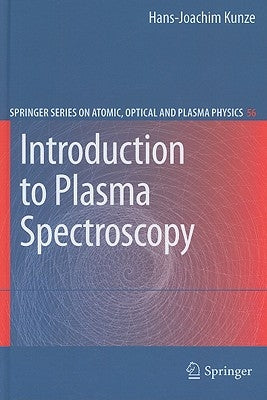 Introduction to Plasma Spectroscopy by Kunze, Hans-Joachim