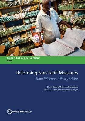 Reforming Non-Tariff Measures: From Evidence to Policy Advice by Cadot, Olivier