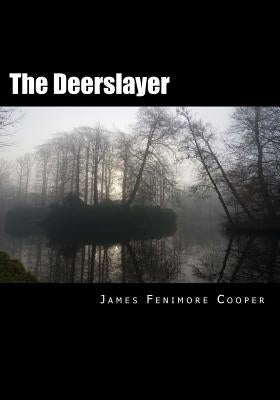 The Deerslayer by Cooper, James Fenimore