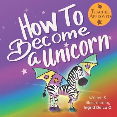How To Become a Unicorn by de la O., Ingrid