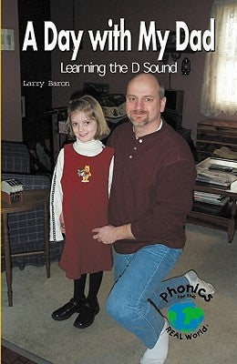 A Day with My Dad: Learning the D Sound by Baron, Larry