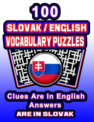 100 Slovak/English Vocabulary Puzzles: Learn Slovak By Doing FUN Puzzles!, 100 8.5 x 11 Crossword Puzzles With Clues In English, Answers in Slovak by Publishing, On Target