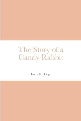 The Story of a Candy Rabbit by Hope, Laura Lee
