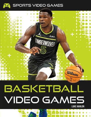 Basketball Video Games by Hanlon, Luke