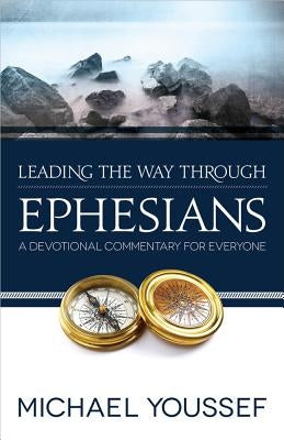 Leading the Way Through Ephesians by Youssef, Michael