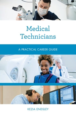 Medical Technicians: A Practical Career Guide by Endsley, Kezia