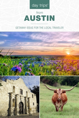 Day Trips(r) from Austin: Getaway Ideas for the Local Traveler by Finch, Jackie Sheckler