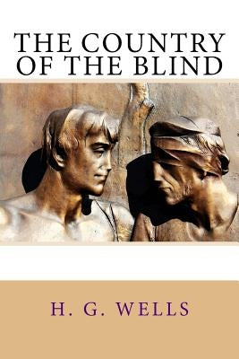The Country of the Blind by Wells, H. G.