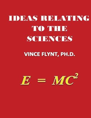 Ideas Relating To The Sciences by Flynt, Vince