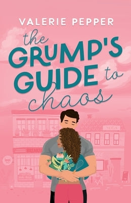 The Grump's Guide to Chaos by Pepper, Valerie