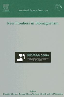 New Frontiers in Biomagnetism, ICS 1300: Proceedings of the 15th International Conference on Biomagnetism, Vancouver, Bc, Canada, August 21-25, 2006 V by Cheyne, Douglas