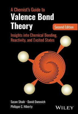 A Chemist's Guide to Valence Bond Theory by Shaik, Sason