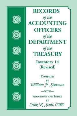 Records of the Accounting Officers of the Department of the Treasury: Inventory 14 (Revised) by Sherman, William F.