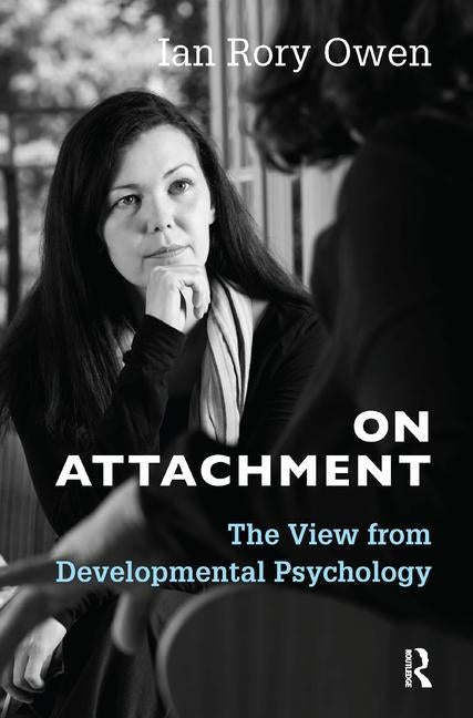 On Attachment: The View from Developmental Psychology by Rory Owen, Ian