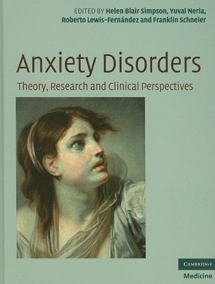 Anxiety Disorders: Theory, Research and Clinical Perspectives by Simpson, Helen Blair