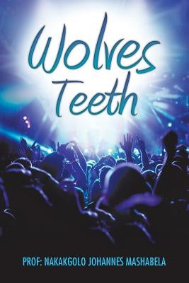 Wolves' Teeth by Mashabela, Prof Nakakgolo Johannes