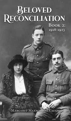 Beloved Reconciliation: Book 2: 1918-1923 by Maxwell McLaughlin, Margaret
