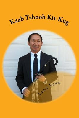 Kaab Tshoob Kiv Kug: Zaaj Tshoob by Vang, Long X.