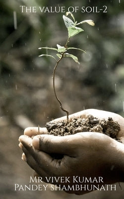 The value of soil-2 by Pandey, Vivek