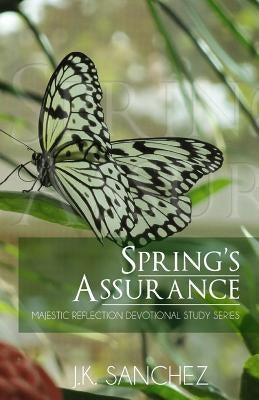 Spring's Assurance by Sanchez, J. K.