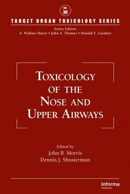 Toxicology of the Nose and Upper Airways by Morris, John B.