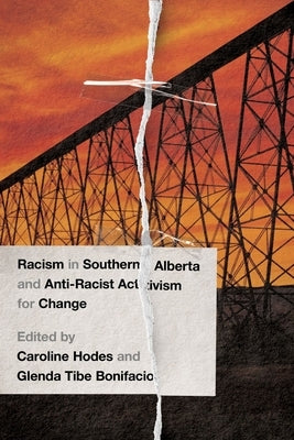 Racism in Southern Alberta and Anti-Racist Activism for Change by Hodes, Caroline