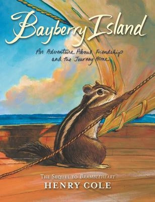 Brambleheart: Bayberry Island: An Adventure about Friendship and the Journey Home by Cole, Henry