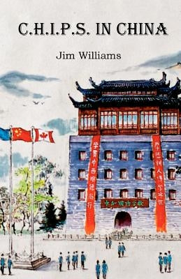 C.H.I.P.S. In China by Williams, Jim