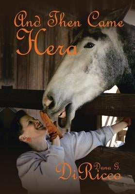And Then Came Hera by Diricco, Dana G.