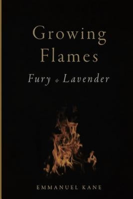 Growing Flames: Fury & Lavender by Kane, Emmanuel
