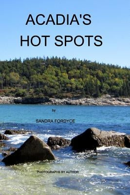 Acadia's Hot Spots by Fordyce, Sandra Mesrobian