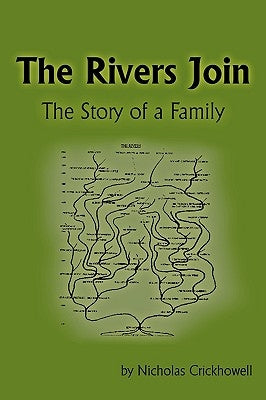 The Rivers Join: The Story of a Family by Nicholas Crickhowell, Crickhowell