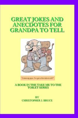 Great Jokes and Anecdotes for Grandpa to Tell by Bruce, Christopher James