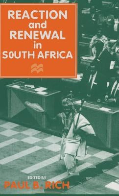 Reaction and Renewal in South Africa by Rich, Paul B.