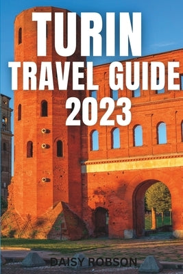 Turin Travel Guide 2023 by Robson, Daisy