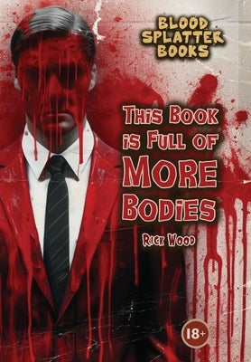 This Book is Full of More Bodies by Wood, Rick