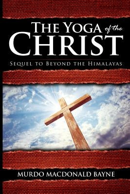 The Yoga of the Christ: (A Gnostic Audio Selection, Includes Free Access to Streaming Audio Book) by Bayne, Murdo MacDonald