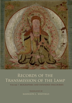Records of the Transmission of the Lamp: Volume 7 (Books 27-28) Biographies and Extended Discourses by Daoyuan