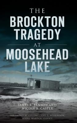 The Brockton Tragedy at Moosehead Lake by Benson, James E.
