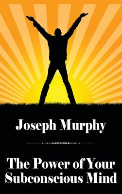 The Power of Your Subconscious Mind by Murphy, Joseph