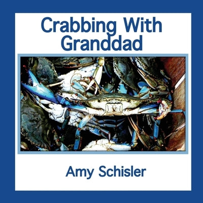 Crabbing With Granddad by Schisler, Amy Macwilliams