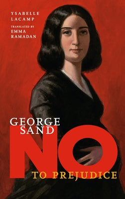 George Sand: No to Prejudice by Lacamp, Ysabelle