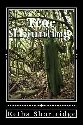 True Haunting by Shortridge, Retha