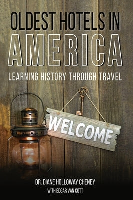 Oldest Hotels in America: Learning History Through Travel by Cheney, Diane Holloway