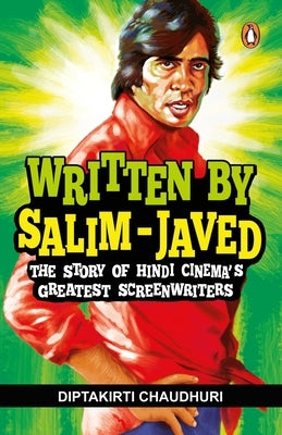 Written by Salim-Javed: The Story of Hindi Cinema's Greatest Screenwriters by Chaudhuri, Diptakirti