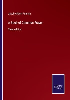A Book of Common Prayer: Third edition by Forman, Jacob Gilbert