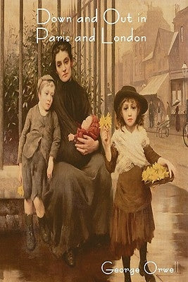 Down and Out in Paris and London by Orwell, George