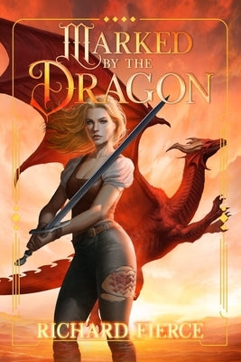 Marked by the Dragon: A Young Adult Fantasy Adventure by Fierce, Richard