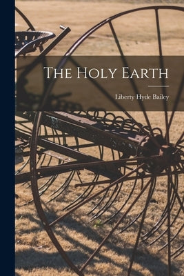 The Holy Earth by Bailey, Liberty Hyde