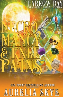 Necromancy & Knee Pains by Skye, Aurelia